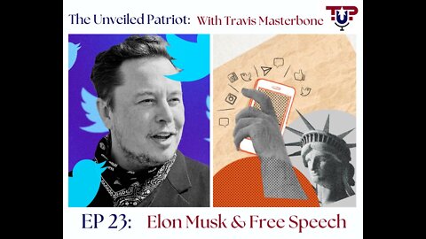 The Unveiled Patriot - Episode 23: Elon Musk & Free Speech