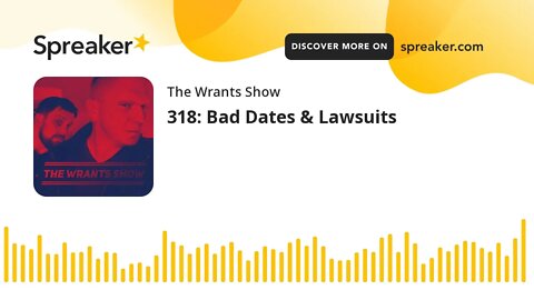 318: Bad Dates & Lawsuits