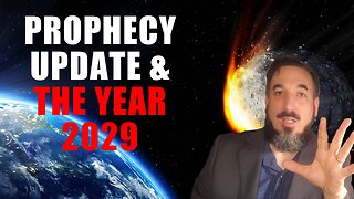 Prophecy Update & The Year 2029!