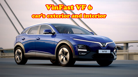 VinFast VF 6 car's exterior and interior