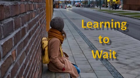 3 Benefits of Learning to Wait