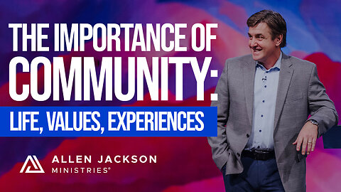 The Importance of Community: Life, Values, Experience
