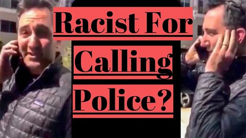 Is This Man A Racist For Calling The Cops?
