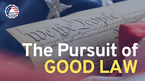 Constitutional Corner: The Pursuit of Good Law