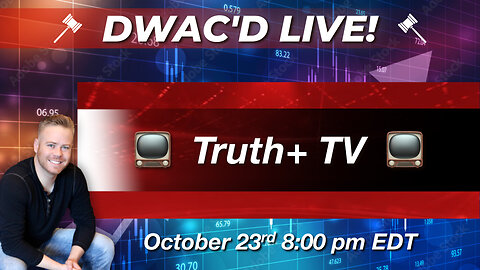 DWAC'D Live! Episode 74: Truth+ TV