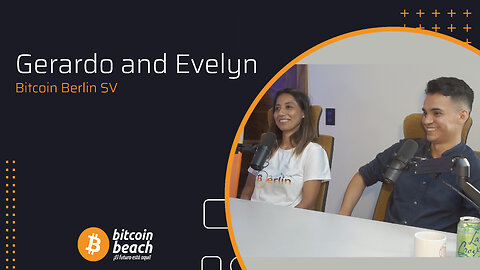 Gerardo & Evelyn - Is Berlin, El Salvador the new Bitcoin City?