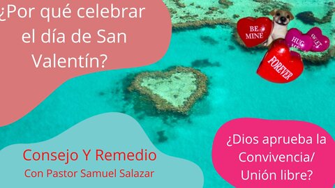 ¿Por qué celebrar el día de San Valentín? ¿Dios aprueba la Convivencia/ Unión libre? ~ Pastor Samuel