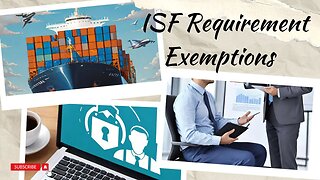 Understanding the ISF Requirement: Uncovering Exemptions and Exceptions