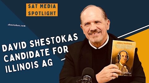 SAT Media Spotlight with guest David Shestokas candidate for Illinois AG