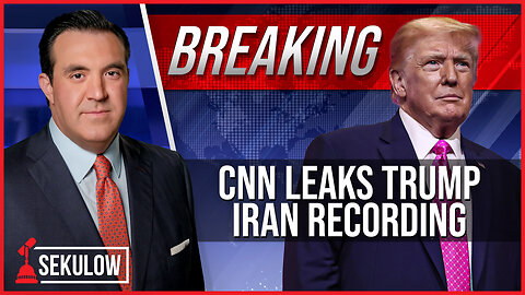 BREAKING: CNN Leaks Trump Iran Recording