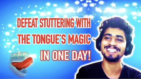 DEFEAT STUTTERING IN 1 DAY WITH THE TONGUE'S MAGIC (How To Stop Stuttering)