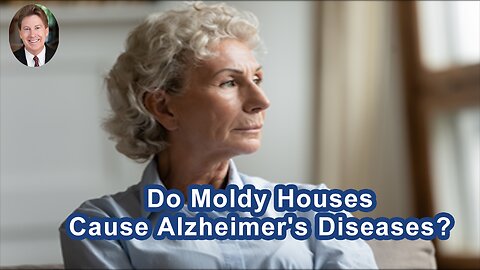 Do Moldy Houses Cause Alzheimer's Diseases?