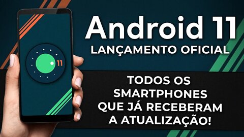 ANDROID 11 OFICIAL: LISTA DE TODOS OS SMARTPHONES QUE JÁ RECEBERAM A NOVA ATUALIZAÇÃO!