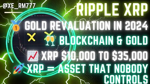 🥇 #GOLD REVALUATION IN 2024🥂 BLOCKCHAIN & GOLD📈 #XRP $10,000 TO $35,000🚀 $XRP = NOBODY CONTROLS