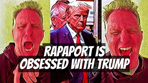 🥴 Unraveling Rapaport's Obsession with Trump's Downfall 🥴 The Worst TDS Ever
