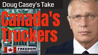 Doug Casey's Take [ep.#164] Canada's Freedom Convoy