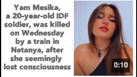 Yam Mesika, a 20-year-old IDF soldier, was killed on Wednesday by a train in Netanya