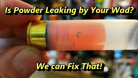 Is Powder Leaking By the Wads? We can fix that!