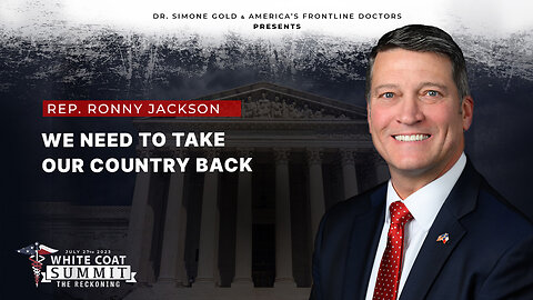 White Coat Summit III: We Need to Take our Country Back by U.S. Rep. Ronny Jackson
