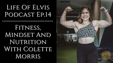 LEP Ep.14: Fitness, Mindset And Nutrition With Colette Morris (Fixed Audio Re-upload)