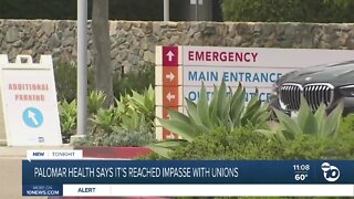Palomar Health says it's reached impasse with unions