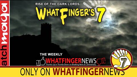 RISE OF THE DARK LORDS: Whatfinger's 7