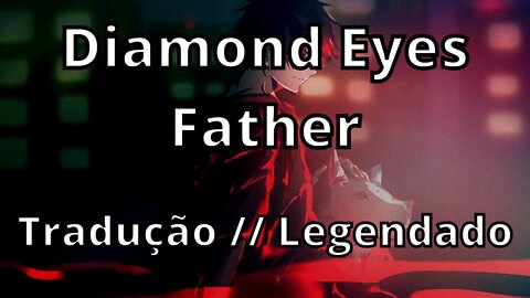 Diamond Eyes - Father ( Tradução // Legendado )