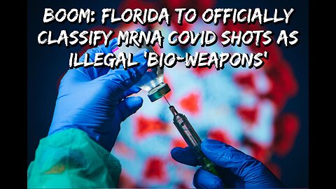 Florida To Classify mRNA COVID Shots As Illegal ‘Bio-Weapons’