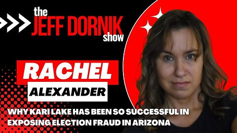 Former Maricopa County Elections Attorney Rachel Alexander Breaks Down Why Kari Lake Has Been So Successful in Exposing Election Fraud in Arizona