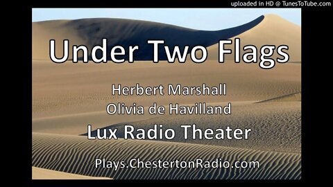 Under Two Flags - Herbert Marshall - Olivia de Havilland - Lux Radio Theater