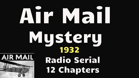 Air Mail Mystery 1932 (ep01) The Third Crack-up