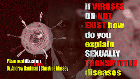 PLANNEDILLUSION NEWS ALERT | IF VIRUSES DO NOT EXIST EXPLAIN STD'S | DR. ANDREW KAUFMAN | 04012023