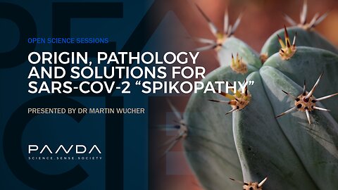 Origin, Pathology and Solutions for SARS-CoV-2 "Spikopathy" | Dr Martin Wucher