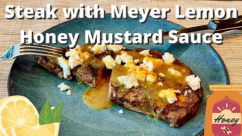 Steaks with Goat Cheese & Meyer Lemon Honey Mustard Sauce