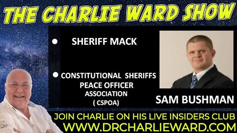THE CONSTITUTIONAL SHERIFFS PEACE OFFICER ASSOCIATION, ( CSPOA) WITH SAM BUSHMAN & CHARLIE WARD