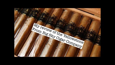 My review of the Yellowstone from Big Sky Cigar Company