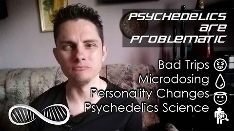 Psychedelics are Problematic [2] Bad Trips and what science really says about Microdosing