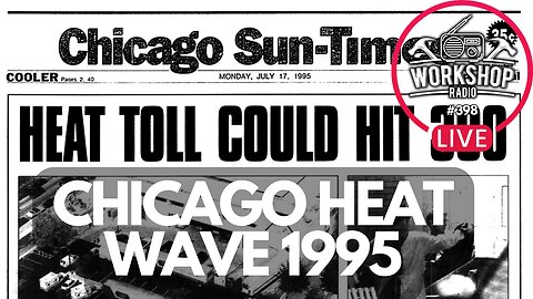398. SURVIVING A HEAT WAVE - Stories from 1995 Chicago Heat Wave