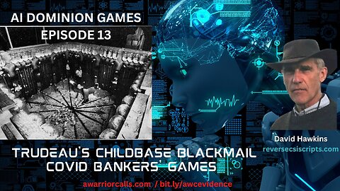 AI Dominion Games Ep 13: TRUDEAU'S CHILDBASE BLACKMAIL, COVID BANKERS' GAMES