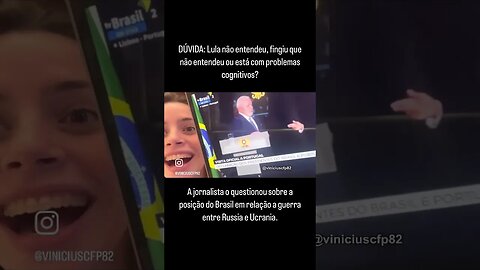 Lula não entendeu, fingiu que não entendeu ou está com problemas cognitivos?