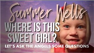 Summer Wells! Where is this Sweet Girl? Let's Ask The Angels for Some Answers