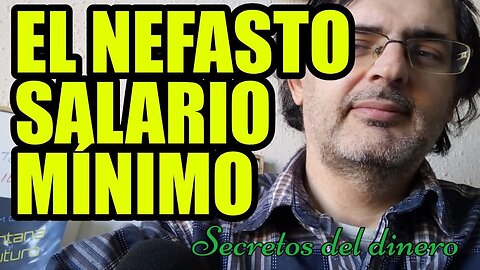 El nefasto salario mínimo | Secretos del dinero