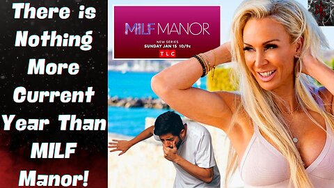 MILF Manor is the PERFECT Show For the Current Year! It is EXACTLY What Society Wants to Push!