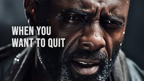 When You Want Quit - Motivational Video