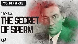 💥 The Secret of Sperm ❯ Neville Goddard ❯ Original Recording 📚