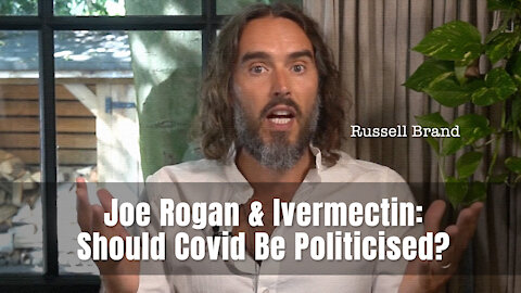 Russell Brand - Joe Rogan & Ivermectin: Should Covid Be Politicised?