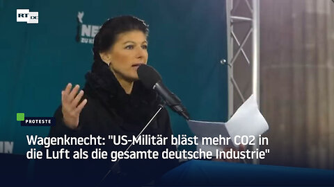 Wagenknecht: "US-Militär bläst mehr CO2 in die Luft als die gesamte deutsche Industrie"
