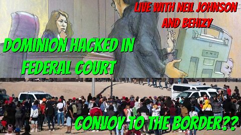 VINDICATION! Dominion HACKED in FEDERAL Courtroom!! Convoy Rolls Out To US Border!