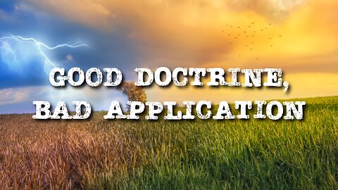 Good Doctrine, Bad Application - Pastor Jonathan Shelley | Stedfast Baptist Church