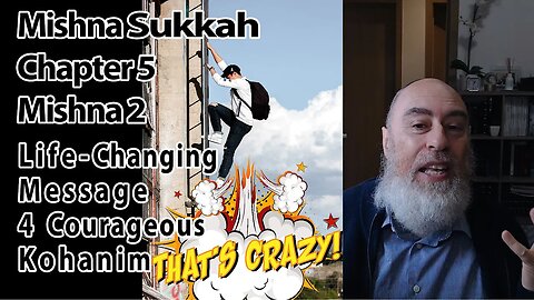 Mishna Sukkah Chapter 5 Mishna 2 | 4 Courageous Kohanim's Life Changing Message